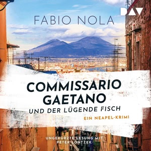 Commissario Gaetano und der lügende Fisch - Ein Neapel-Krimi Hörbuch