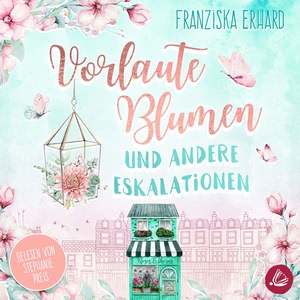 Vorlaute Blumen und andere Eskalationen Hörbuch