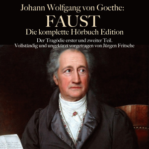 Johann Wolfgang von Goethe - Faust. Die komplette Hörbuch Edition Hörbuch