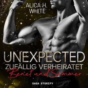 Unexpected – Zufällig Verheiratet: Benet und Summer Hörbuch