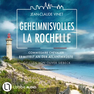 Geheimnisvolles La Rochelle - Commissaire Chevalier ermittelt an der Atlantikküste Hörbuch