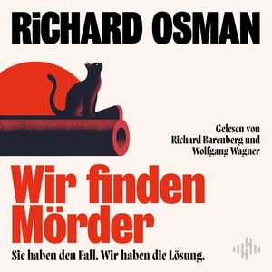 Wir finden Mörder - Sie haben den Fall. Wir haben die Lösung. Hörbuch