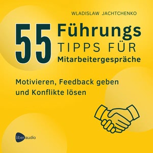 55 Führungstipps für Mitarbeitergespräche Hörbuch
