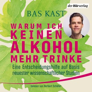 Warum ich keinen Alkohol mehr trinke Hörbuch
