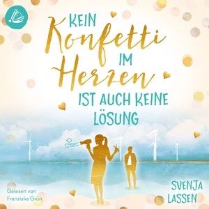 Kein Konfetti im Herzen ist auch keine Lösung Hörbuch