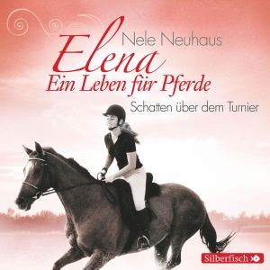 Elena: Ein Leben für Pferde, Folge 3: Schatten über dem Turnier Hörbuch