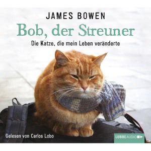 Bob, der Streuner: Die Katze, die mein Leben veränderte Hörbuch