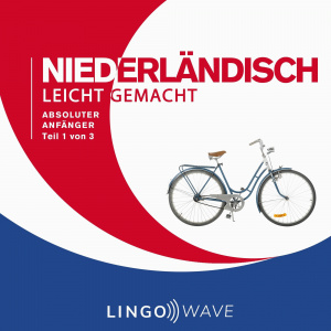 Niederländisch Leicht Gemacht: Absoluter Anfänger, Teil 1 von 3 Hörbuch
