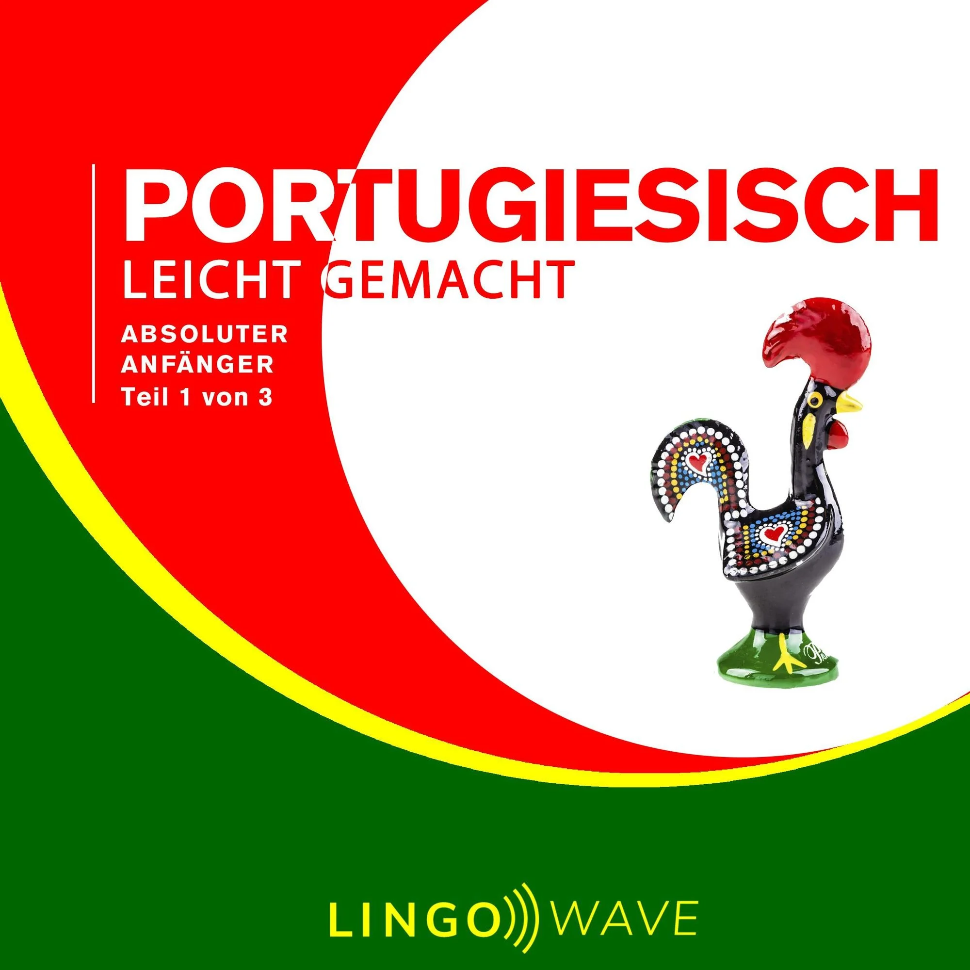 Portugiesisch Leicht Gemacht: Absoluter Anfänger, Teil 1 von 3 Hörbuch