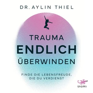 Trauma ENDLICH überwinden Hörbuch