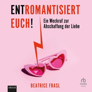 Entromantisiert euch! Hörbuch
