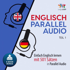 Englisch Parallel Audio - Einfach Englisch lernen mit 501 Sätzen in Parallel Audio - Teil 1 Hörbuch