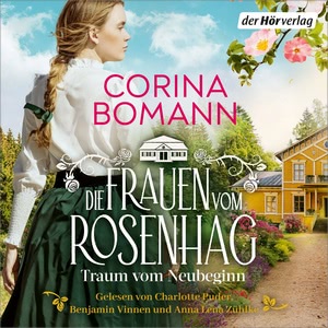 Die Frauen vom Rosenhag. Sehnsucht nach Freiheit Hörbuch