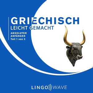 Griechisch Leicht Gemacht: Absoluter Anfänger, Teil 1 von 3 Hörbuch