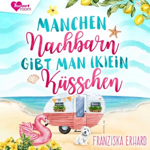 Manchen Nachbarn gibt man (k)ein Küsschen Hörbuch
