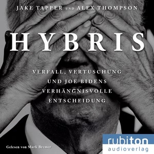 Hybris: Verfall, Vertuschung und Joe Bidens verhängnisvolle Entscheidung Hörbuch
