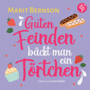 Guten Feinden bäckt man ein Törtchen Hörbuch