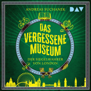 Das vergessene Museum – Der Siegelwahrer von London Hörbuch