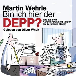 Bin ich hier der Depp? Hörbuch
