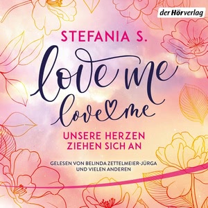 Unsere Herzen ziehen sich an - Love Me, Love Me Hörbuch
