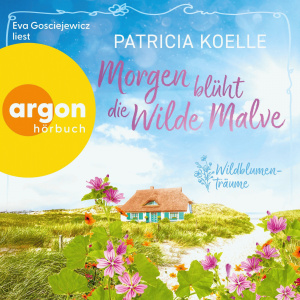 Morgen blüht die wilde Malve Hörbuch