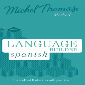 Language Builder Spanish (Michel Thomas Method) - Full course Hörbuch