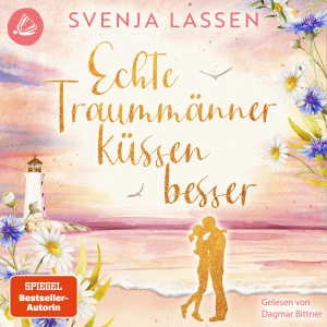 Echte Traummänner küssen besser Hörbuch