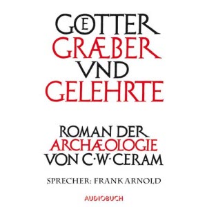 Götter, Gräber und Gelehrte Hörbuch